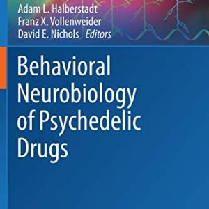 Behavioral Neurobiology of Psychedelic Drugs (Current Topics in Behavioral Neurosciences, 36) ISBN-13: 9783662585634