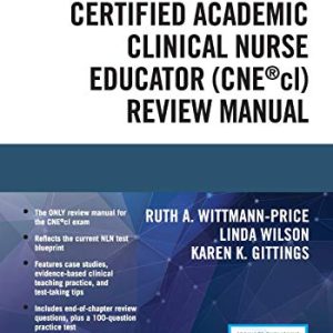 Certified Academic Clinical Nurse Educator (CNEcl) Review Manual – A Systematic CNEcl Review Book, Includes a CNEcl Practice Exam and Essential Knowledge Designated by NLN ISBN-13: 9780826194930