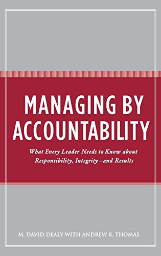 Managing by Accountability: What Every Leader Needs to Know about Responsibility, Integrity--and Results ISBN-13: 9780275993320