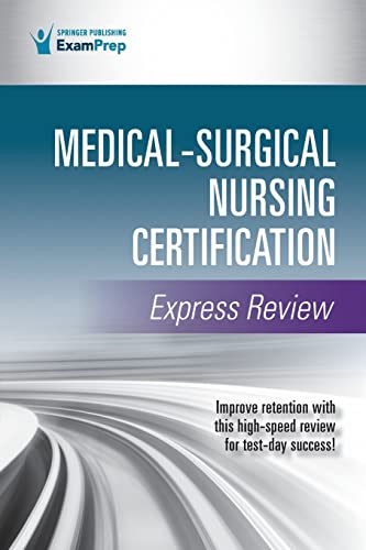 Medical-Surgical Nursing Certification Express Review ISBN-13: 9780826159519