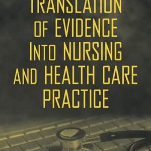 Translation of Evidence into Nursing and Health Care Practice ISBN-13: 826106153