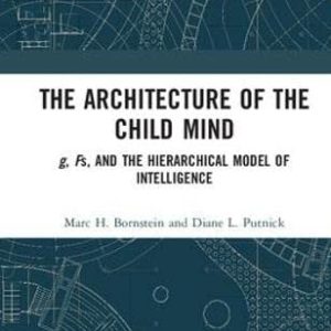 The Architecture of the Child Mind: g, Fs, and the Hierarchical Model of Intelligence ISBN-13: 9780367135843