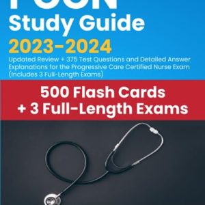 PCCN Study Guide 2023-2024: Updated Review + 375 Test Questions and Detailed Answer Explanations for the Progressive Care Certified Nurse Exam (Includes 3 Full-Length Exams) ISBN-13: 9781998805099