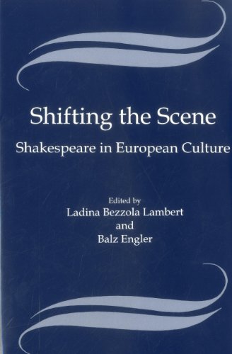 Shifting the Scene: Shakespeare in European Culture (Shakespeare and His Contemporaries: The International Shakespeare Series) ISBN-13: 9781611492484