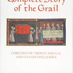 The Complete Story of the Grail: Chrétien de Troyes Perceval and its continuations (Arthurian Studies) ISBN-13: 9781843844983