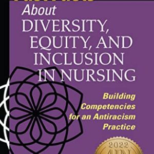 Fast Facts about Diversity, Equity, and Inclusion in Nursing: Building Competencies for an Antiracism Practice ISBN-13: 9780826177254