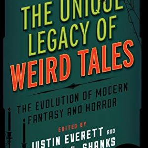The Unique Legacy of Weird Tales: The Evolution of Modern Fantasy and Horror (Studies in Supernatural Literature) ISBN-13: 9781442256217
