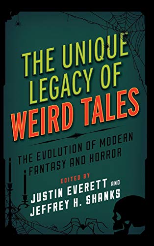 The Unique Legacy of Weird Tales: The Evolution of Modern Fantasy and Horror (Studies in Supernatural Literature) ISBN-13: 9781442256217