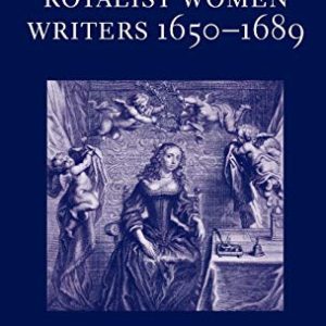 Royalist Women Writers, 1650-1689 (Oxford English Monographs) ISBN-13: 9780199273270