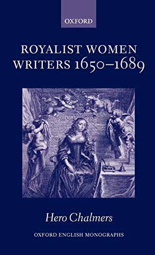 Royalist Women Writers, 1650-1689 (Oxford English Monographs) ISBN-13: 9780199273270
