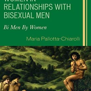Women in Relationships with Bisexual Men: Bi Men By Women ISBN-13: 9781498530057