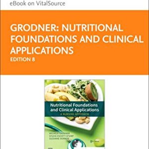 Nutritional Foundations and Clinical Applications – Elsevier eBook on VitalSource (Retail Access Card): A Nursing Approach ISBN-13: 9780323811934