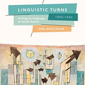 Linguistic Turns, 1890-1950: Writing on Language as Social Theory ISBN-13: 9780198745778