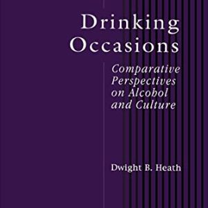 Drinking Occasions: Comparative Perspectives on Alcohol and Culture (International Center for Alcohol Policies Series on Alcohol in Society) (ICAP Series on Alcohol in Society) ISBN-13: 9781138869578