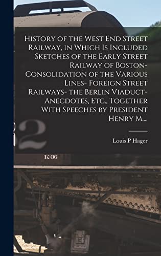 in Which is Included Sketches of the Early Street Railway of Boston- Consolidation of the Various Lines- ... With Speeches by President Henry M.... Hardcover – October 27