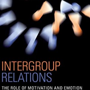 Intergroup Relations: The Role of Motivation and Emotion (A Festschrift for Amélie Mummendey) (Psychology Press Festschrift Series) ISBN-13: 9781841697055