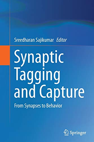 Synaptic Tagging and Capture: From Synapses to Behavior ISBN-13: 9781493955374