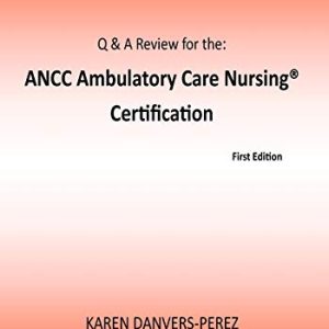 Q & A Review for the: ANCC Ambulatory Care Nursing Certification ISBN-13: 9781975726270