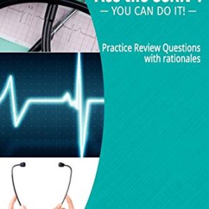 Ace the CCRN: You Can Do It! Practice Review Questions ISBN-13: 9780997834901