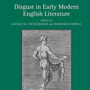 Disgust in Early Modern English Literature ISBN-13: 9780367175733