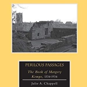 Perilous Passages: The Book of Margery Kempe, 1534–1934 (The New Middle Ages) ISBN-13: 9781349447299