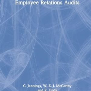 Employee Relations Audits (Routledge Library Editions: Human Resource Management) ISBN-13: 9780415786584