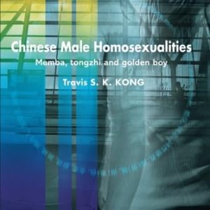 Chinese Male Homosexualities (Routledge Contemporary China Series) ISBN-13: 9780415518987