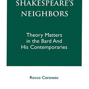 Shakespeares Neighbors: Theory Matters in the Bard and His Contemporaries ISBN-13: 9780761821465