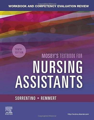 Workbook and Competency Evaluation Review for Mosbys Textbook for Nursing Assistants ISBN-13: 9780323672887