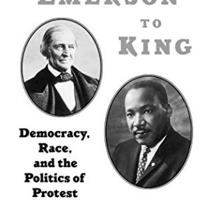 From Emerson to King: Democracy, Race, and the Politics of Protest (W.E.B. Du Bois Institute) ISBN-13: 9780195109153