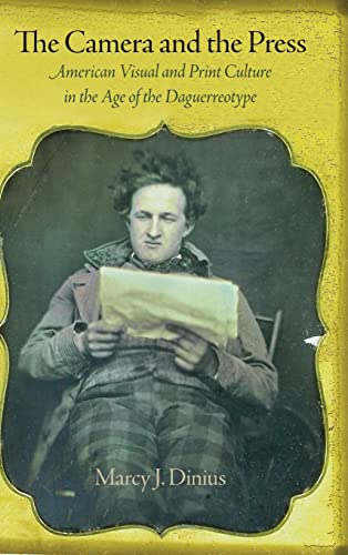 The Camera and the Press: American Visual and Print Culture in the Age of the Daguerreotype (Material Texts) ISBN-13: 9780812244045