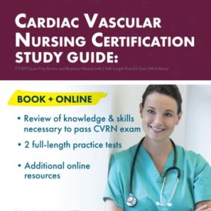 Cardiac Vascular Nursing Certification Study Guide: CVRN Exam Prep Review and Resource Manual with 2 Full-Length Practice Tests [4th Edition] ISBN-13: 9781637982716