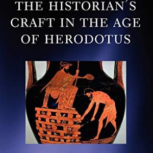 The Historians Craft in the Age of Herodotus ISBN-13: 9780199215119