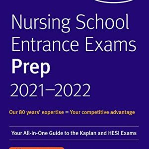 Nursing School Entrance Exams Prep 2021-2022: Your All-in-One Guide to the Kaplan and HESI Exams (Kaplan Test Prep) ISBN-13: 9781506255422