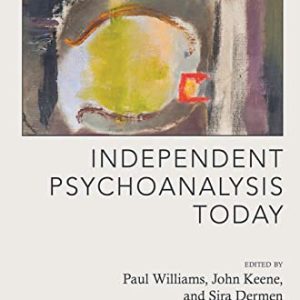 Independent Psychoanalysis Today (Psychoanalytic Ideas) ISBN-13: 9780367106539