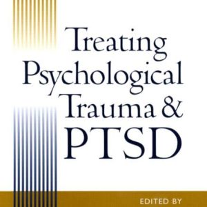 Treating Psychological Trauma and PTSD ISBN-13: 9781593850173