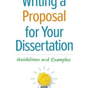 Writing a Proposal for Your Dissertation: Guidelines and Examples ISBN-13: 9781462550234