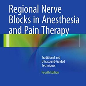 Regional Nerve Blocks in Anesthesia and Pain Therapy: Traditional and Ultrasound-Guided Techniques ISBN-13: 9783319051307