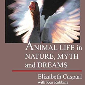 Animal Life in Nature, Myth and Dreams ISBN-13: 9781888602227