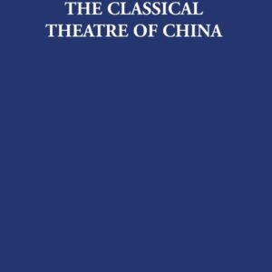 The Classical Theatre of China 1st Edition 9781138970878