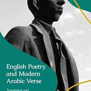 English Poetry and Modern Arabic Verse: Translation and Modernity ISBN-13: 9780755607242