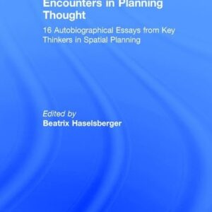 Encounters in Planning Thought: 16 Autobiographical Essays from Key Thinkers in Spatial Planning 1st Edition 9781138640863