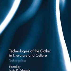 Technologies of the Gothic in Literature and Culture: Technogothics (Routledge Interdisciplinary Perspectives on Literature) ISBN-13: 9780367870546