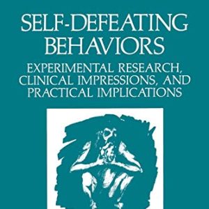 Self-Defeating Behaviors: Experimental Research, Clinical Impressions, and Practical Implications (The Springer Series in Social Clinical Psychology) ISBN-13: 9781461280804