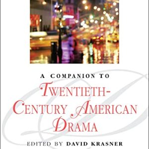 A Companion to Twentieth-Century American Drama ISBN-13: 9781405163682