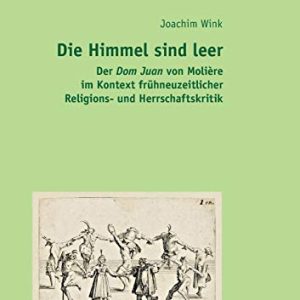 Die Himmel sind leer: Der “Dom Juan” von Molière im Kontext frühneuzeitlicher Religions- und Herrschaftskritik (German Edition) ISBN-13: 9783631663875