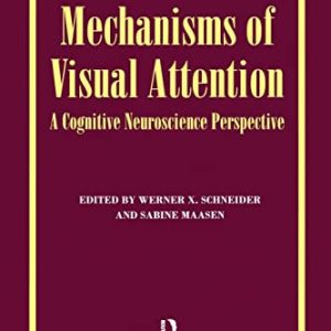 Mechanisms Of Visual Attention: A Cognitive Neuroscience Perspective (Special Issues of Visual Cognition) ISBN-13: 9781138877344