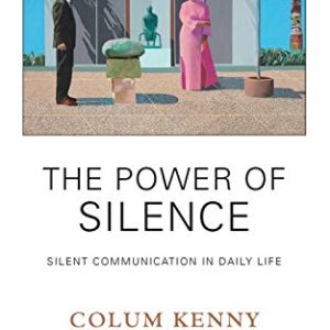 The Power of Silence: Silent Communication in Daily Life ISBN-13: 9780367106997