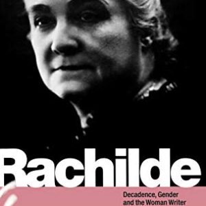 Rachilde: Decadence, Gender and the Woman Writer ISBN-13: 9781859735558
