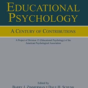 Educational Psychology: A Century of Contributions: A Project of Division 15 (educational Psychology) of the American Psychological Society 1st Edition 9780805836813